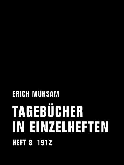 Erich  Muhsam - Tagebücher in Einzelheften. Heft 8