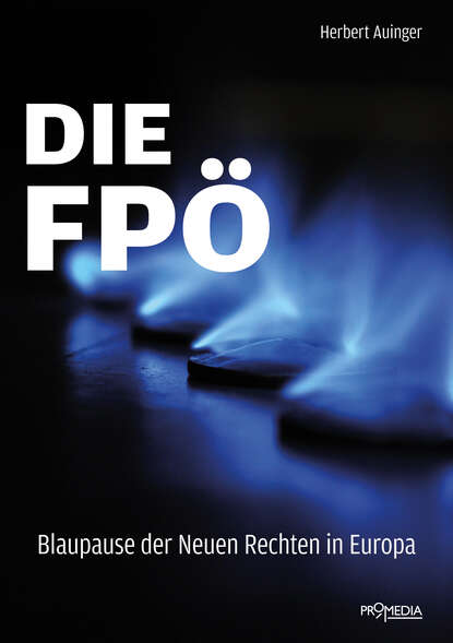 Herbert Auinger - Die FPÖ – Blaupause der Neuen Rechten in Europa