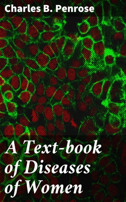 

A Text-book of Diseases of Women
