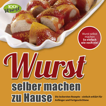 Wurst selber machen zu Hause (100%  Wurst). 