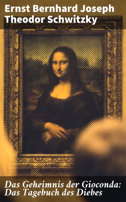 

Das Geheimnis der Gioconda: Das Tagebuch des Diebes