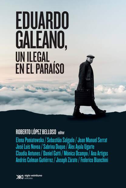 

Eduardo Galeano, un ilegal en el paraíso