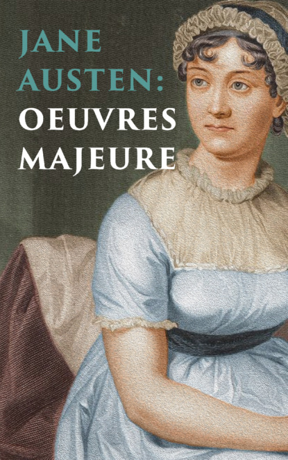 Джейн Остин - Jane Austen: Oeuvres Majeures