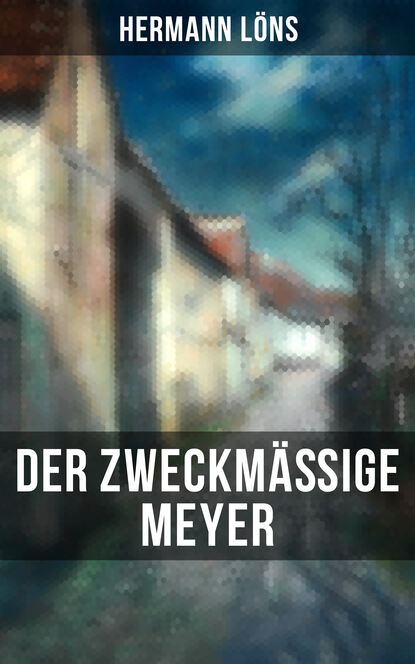 Löns Hermann - Der zweckmäßige Meyer