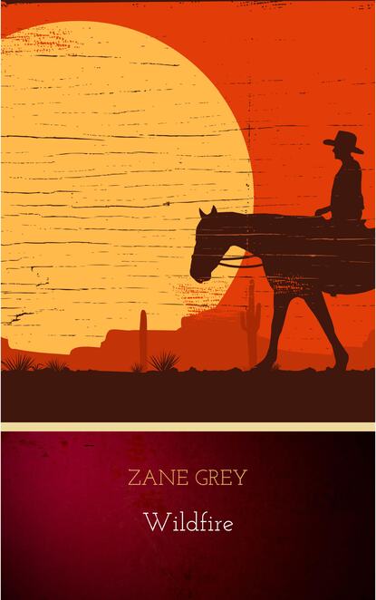 Zane Grey - Wildfire: Special Edition