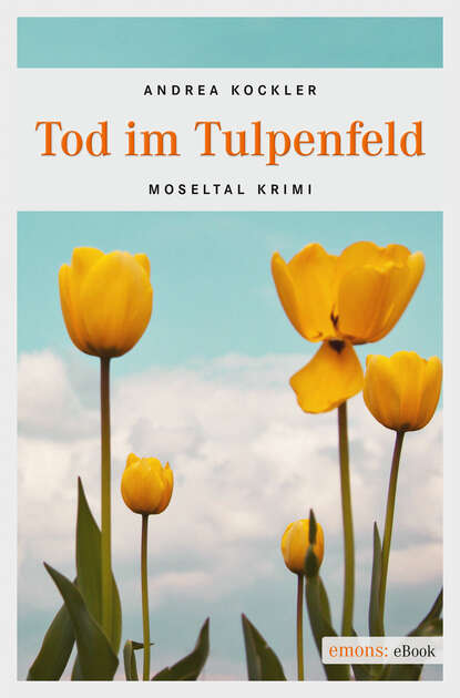 Tod im Tulpenfeld (Andrea  Kockler). 