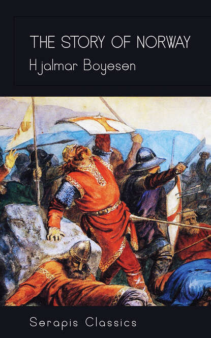 Boyesen Hjalmar Hjorth - The Story of Norway (Serapis Classics)