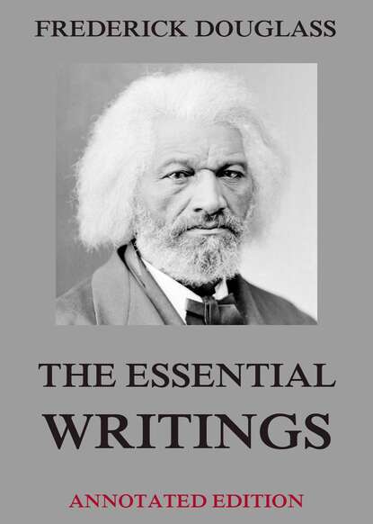 Frederick  Douglass - The Essential Writings