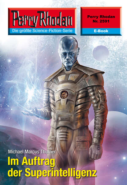 Michael Marcus Thurner - Perry Rhodan 2591: Im Auftrag der Superintelligenz