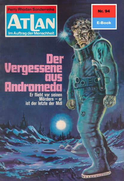 Klaus Fischer - Atlan 94: Der Vergessene aus Andromeda