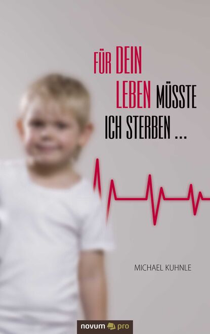 

Für dein Leben müsste ich sterben ...