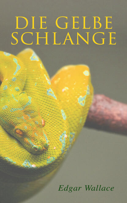 Edgar Wallace - Die gelbe Schlange