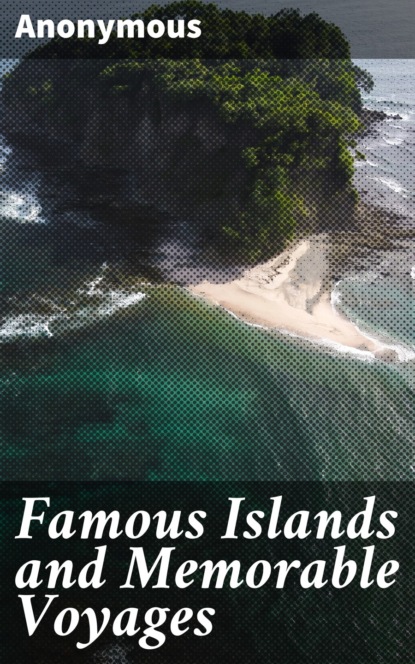 Anonymous - Famous Islands and Memorable Voyages