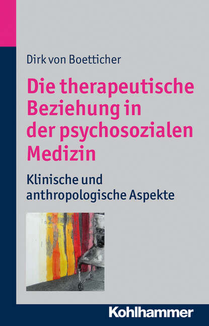 

Die therapeutische Beziehung in der psychosozialen Medizin