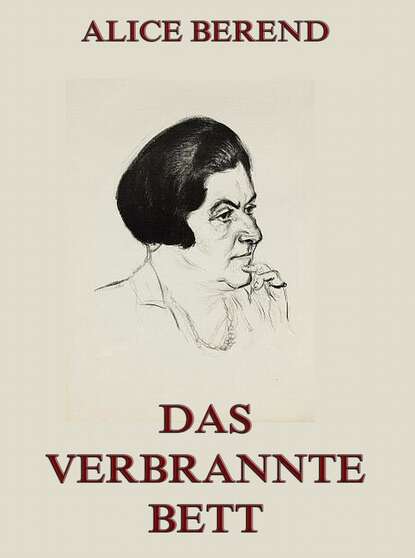 Alice Berend - Das verbrannte Bett