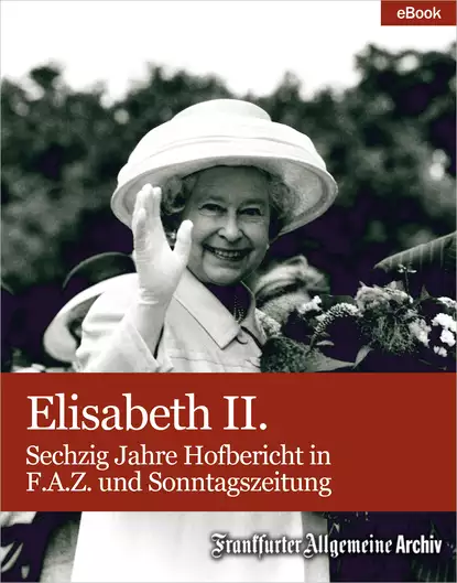 Обложка книги Elisabeth II., Frankfurter Allgemeine  Archiv