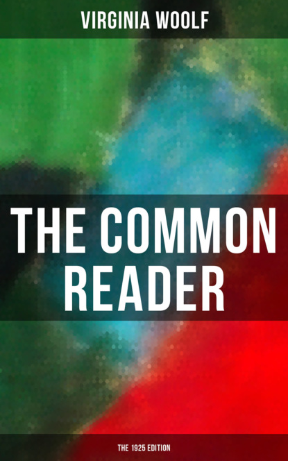 Вирджиния Вулф — THE COMMON READER (The 1925 Edition)