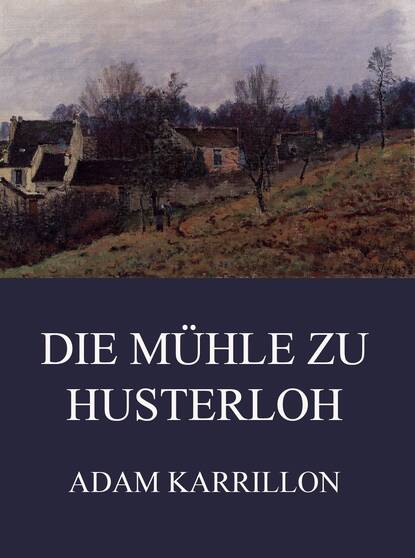 

Die Mühle zu Husterloh