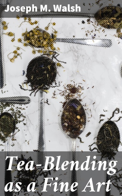 

Tea-Blending as a Fine Art