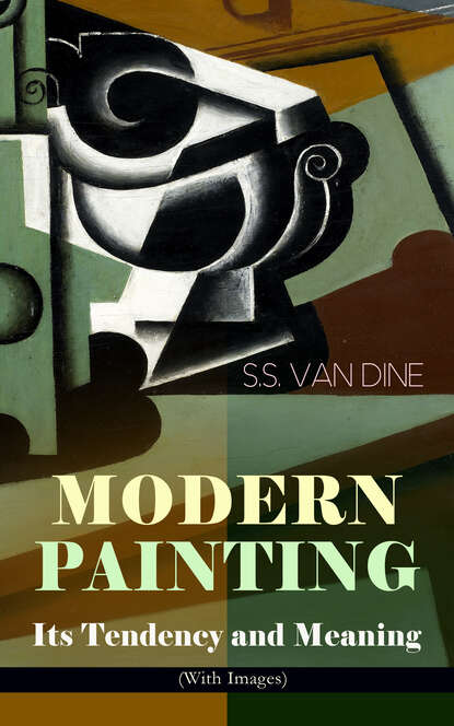 S.S. Van Dine - MODERN PAINTING – Its Tendency and Meaning (With Images)