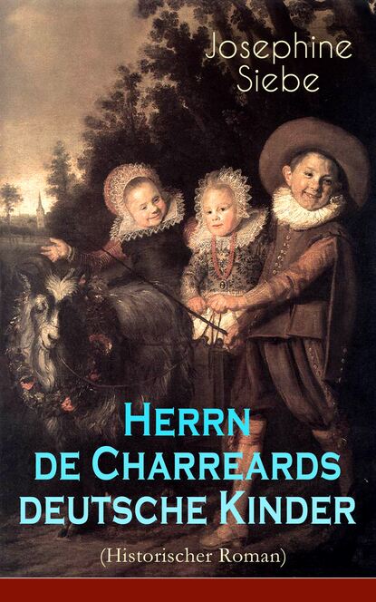 Siebe Josephine - Herrn de Charreards deutsche Kinder (Historischer Roman)