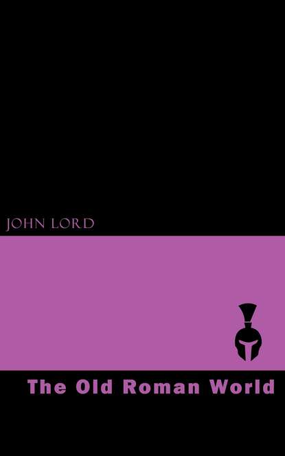 John Lord - The Old Roman World