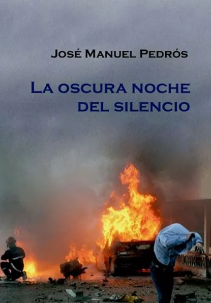 Обложка книги La oscura noche del silencio, José Manuel Pedrós Garcia