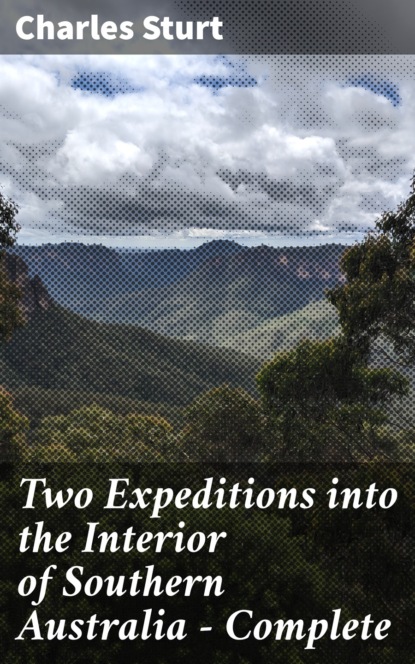 

Two Expeditions into the Interior of Southern Australia — Complete