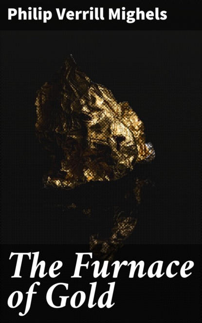 

The Furnace of Gold