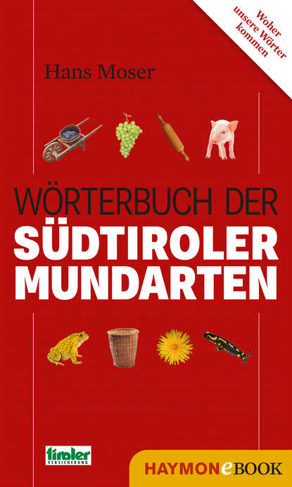 Hans  Moser - Wörterbuch der Südtiroler Mundarten