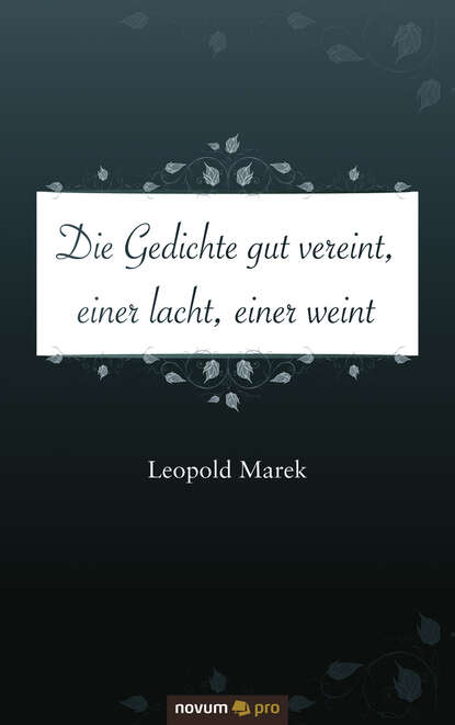 Die Gedichte gut vereint, einer lacht, einer weint (Leopold  Marek). 