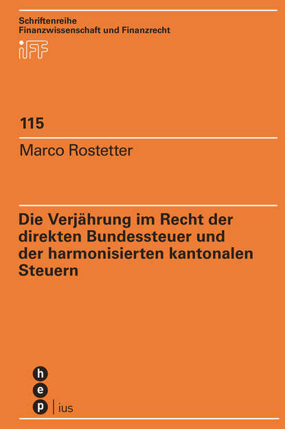 Marco Rostetter - Die Verjährung im Recht der direkten Bundessteuer und der harmonisierten kantonalen Steuern