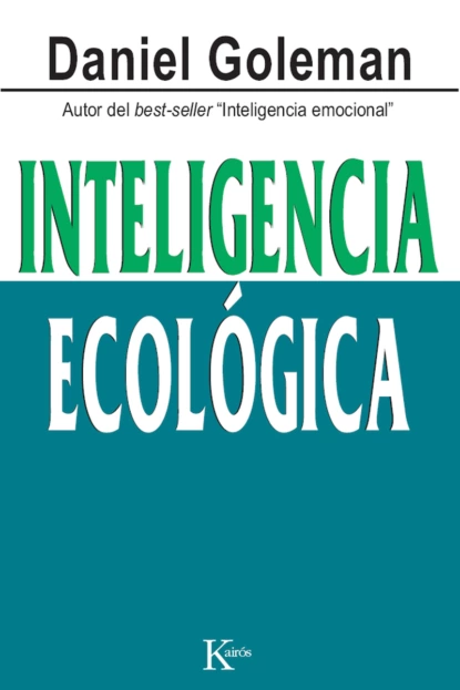 Обложка книги Inteligencia ecológica, Дэниел Гоулман