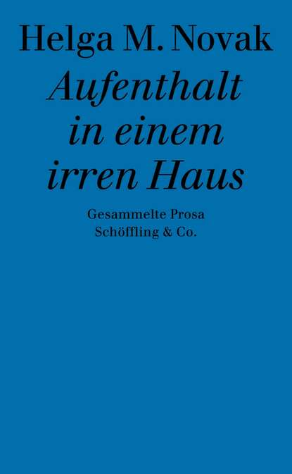 Aufenthalt in einem irren Haus (Helga M. Novak).  - Скачать | Читать книгу онлайн