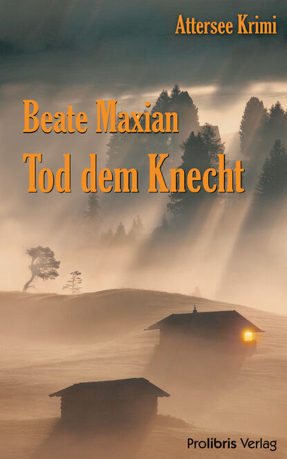 Tod dem Knecht (Beate  Maxian). 