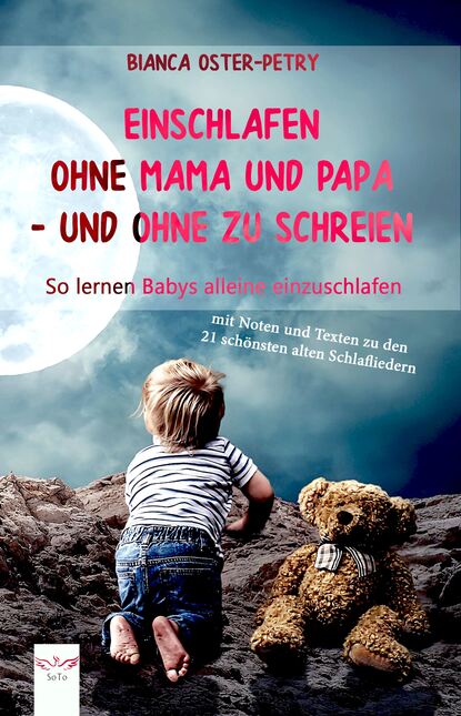 Einschlafen ohne Mama und Papa - und ohne zu schreien (Bianca  Oster-Petry). 