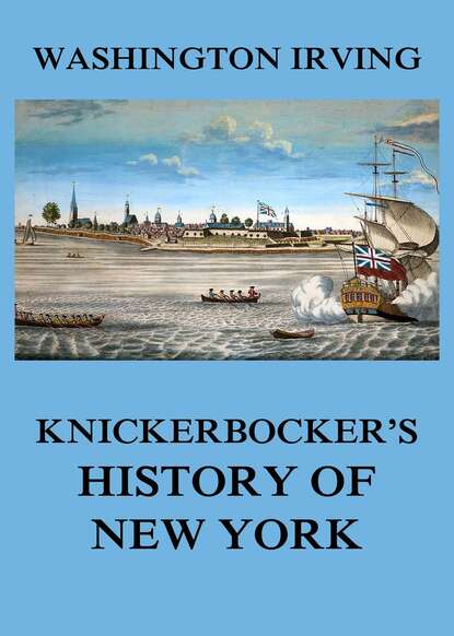 Вашингтон Ирвинг - Knickerbocker's History of New York