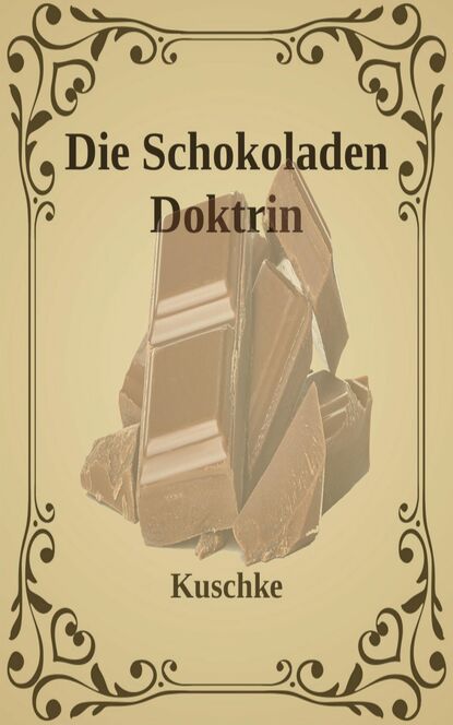 Die Schokoladen Doktrin (Kuschke). 