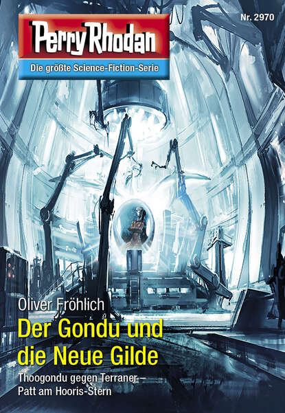 Oliver Fröhlich - Perry Rhodan 2970: Der Gondu und die Neue Gilde