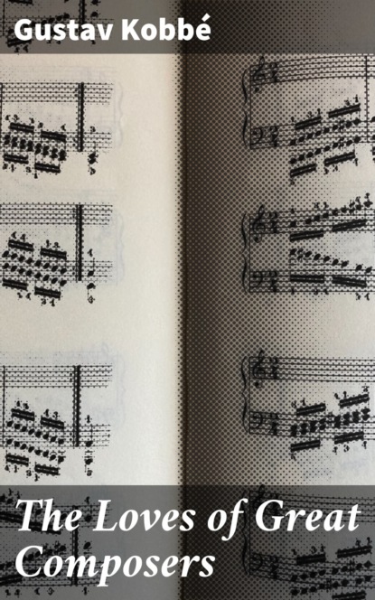

The Loves of Great Composers