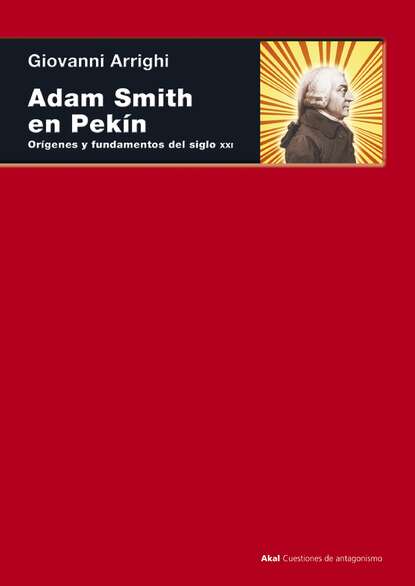 Giovanni  Arrighi - Adam Smith en Pekin