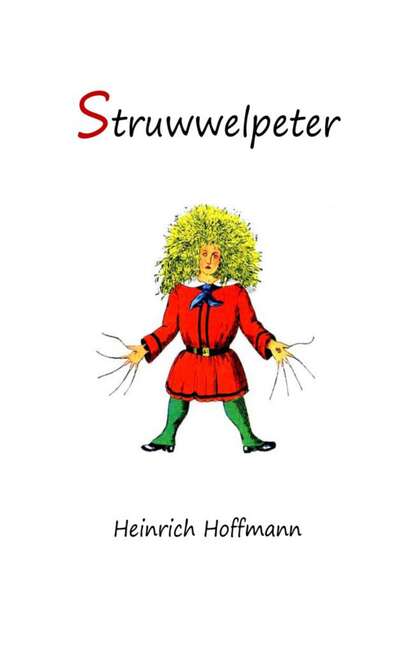 Heinrich Hoffmann - Struwwelpeter: Merry Stories and Funny Pictures