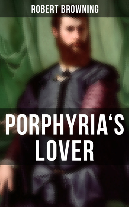 Robert Browning - Porphyria's Lover