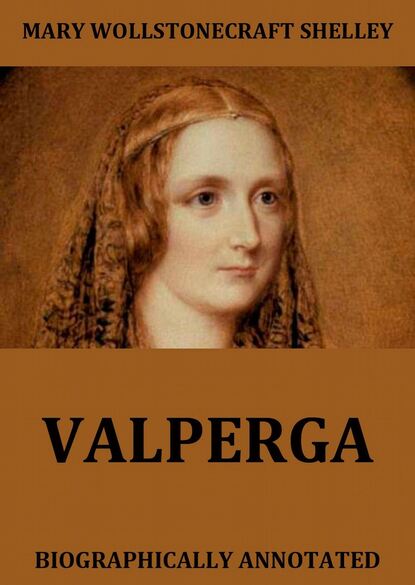 Мэри Шелли — Valperga - The Life And Adventures Of Castruccio, Prince Of Lucca