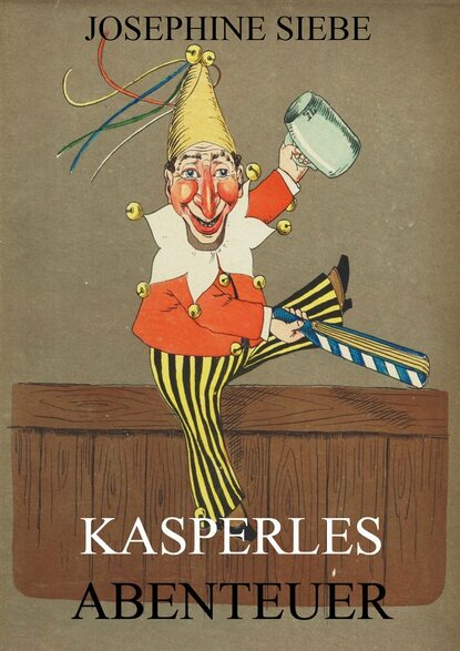 Siebe Josephine - Kasperles Abenteuer