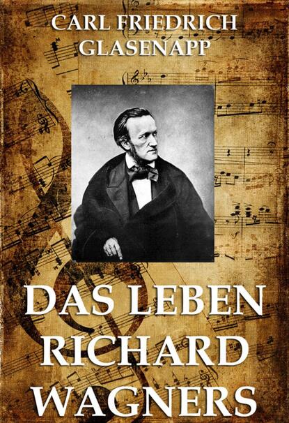 

Das Leben Richard Wagners