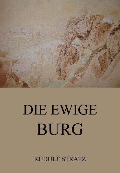 Rudolf Stratz - Die ewige Burg