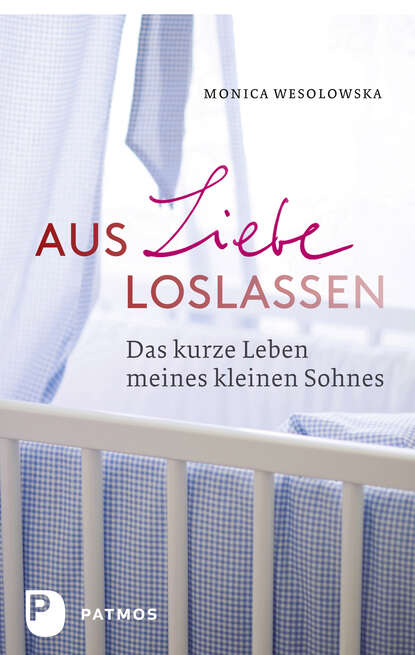 Aus Liebe loslassen (Monica  Wesolowska). 