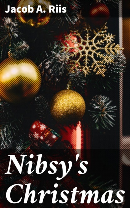 Jacob A. Riis - Nibsy's Christmas