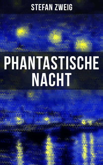 Stefan Zweig - Phantastische Nacht